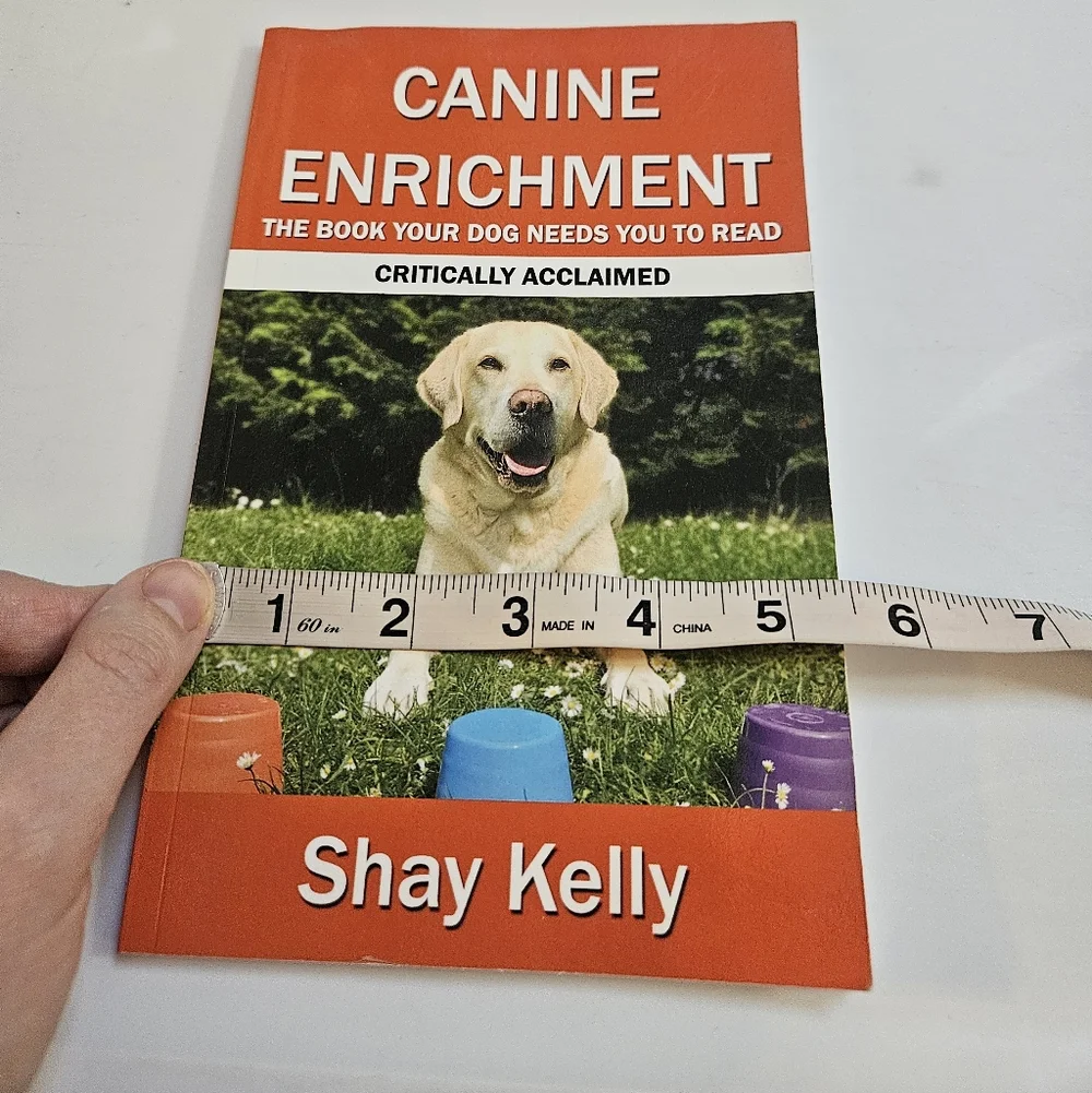 Shay Kelly CANINE ENRICHMENT: THE BOOK YOUR DOG NEEDS YOU TO READ